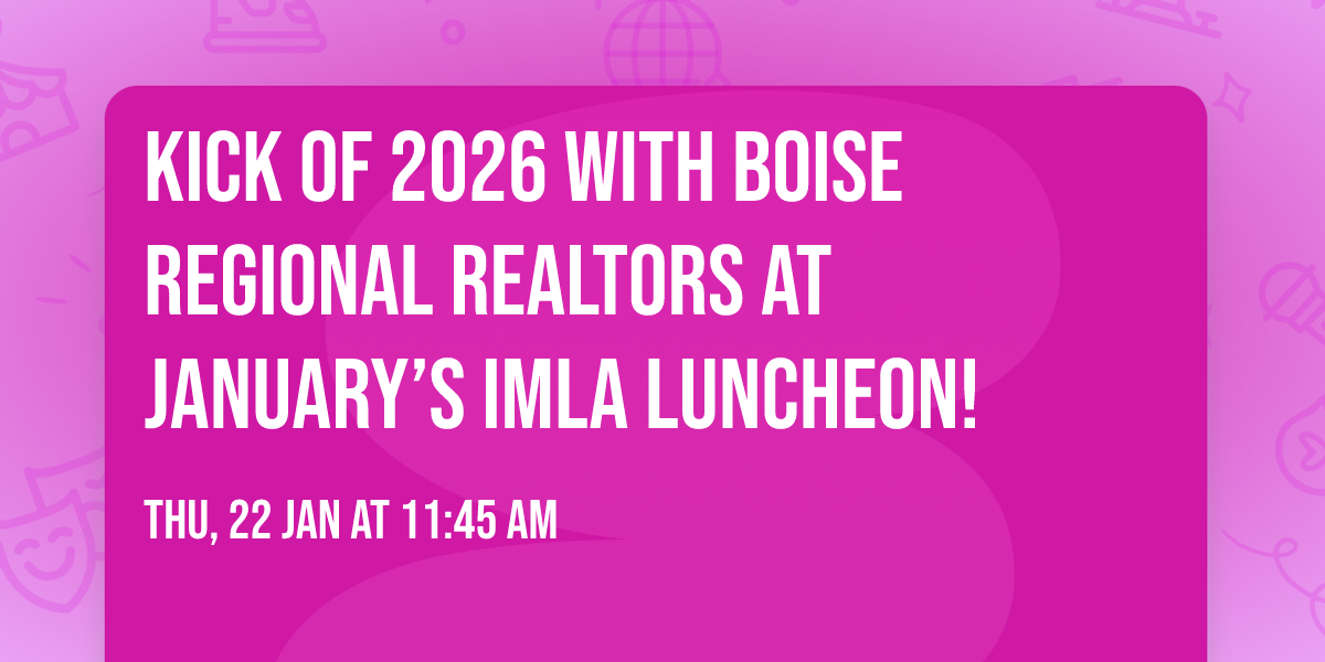 Kick of 2026 with Boise Regional Realtors at January\u2019s IMLA Luncheon!