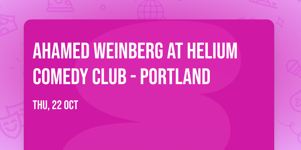 Ahamed Weinberg at Helium Comedy Club - Portland