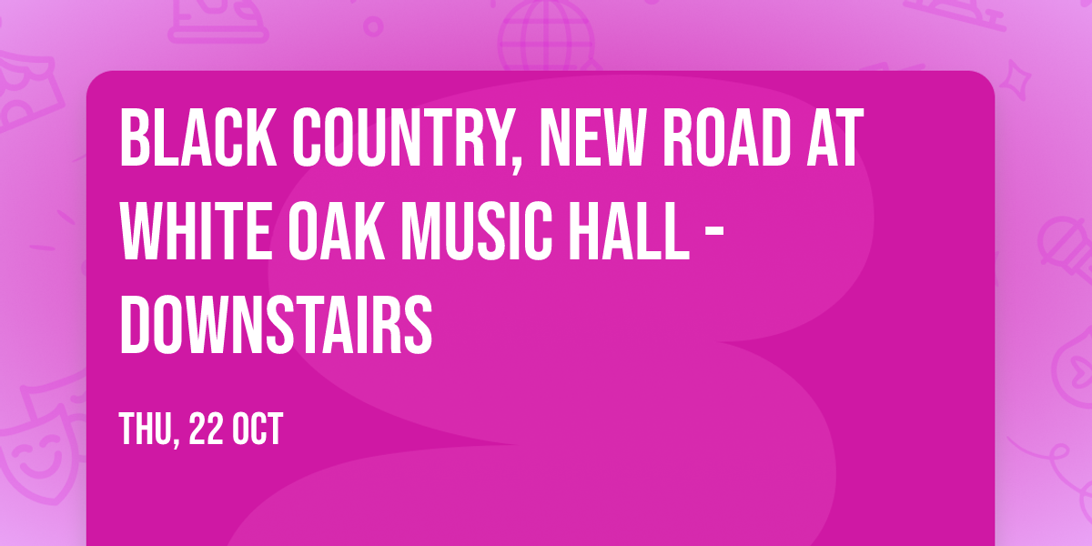 Black Country, New Road at White Oak Music Hall - Downstairs