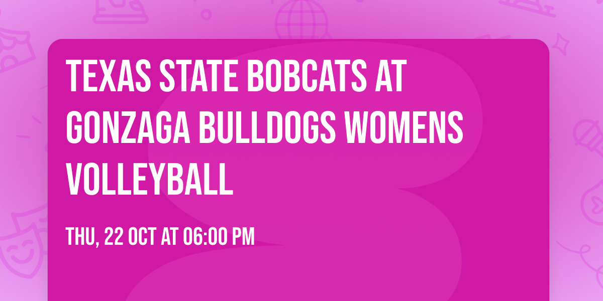 Texas State Bobcats at Gonzaga Bulldogs Womens Volleyball