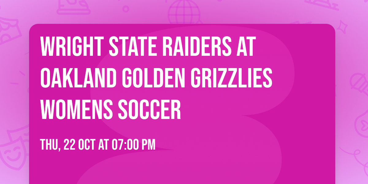 Wright State Raiders at Oakland Golden Grizzlies Womens Soccer