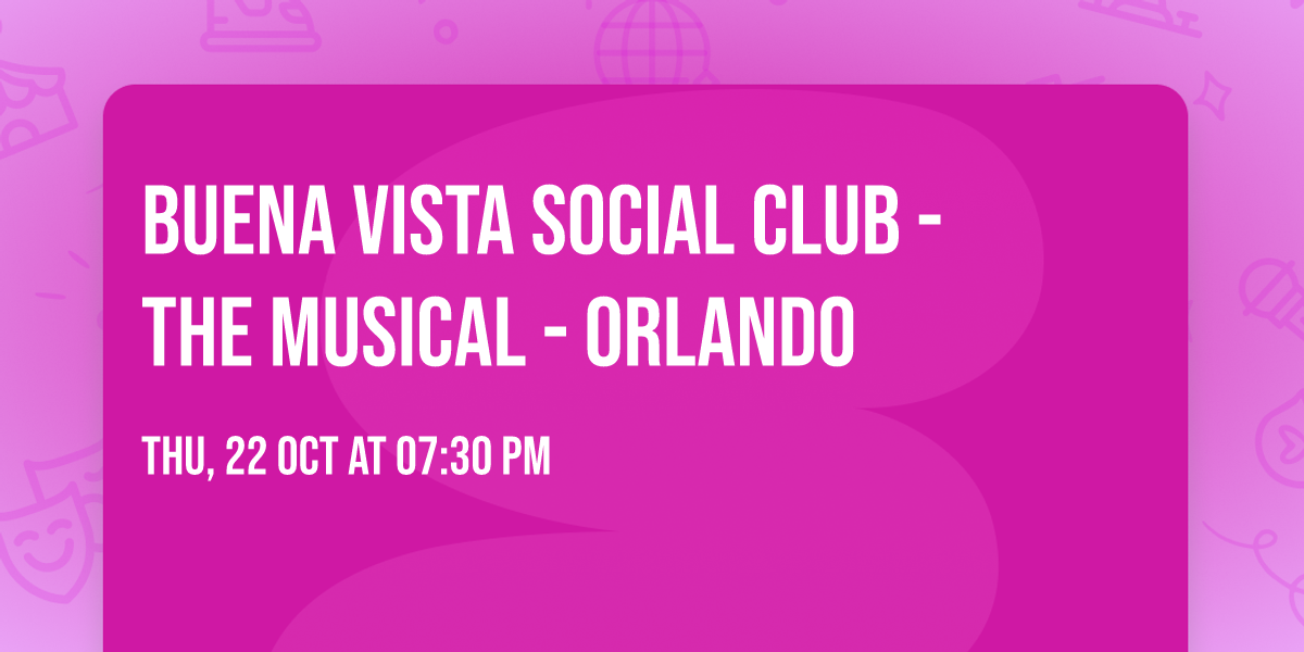 Buena Vista Social Club - The Musical - Orlando