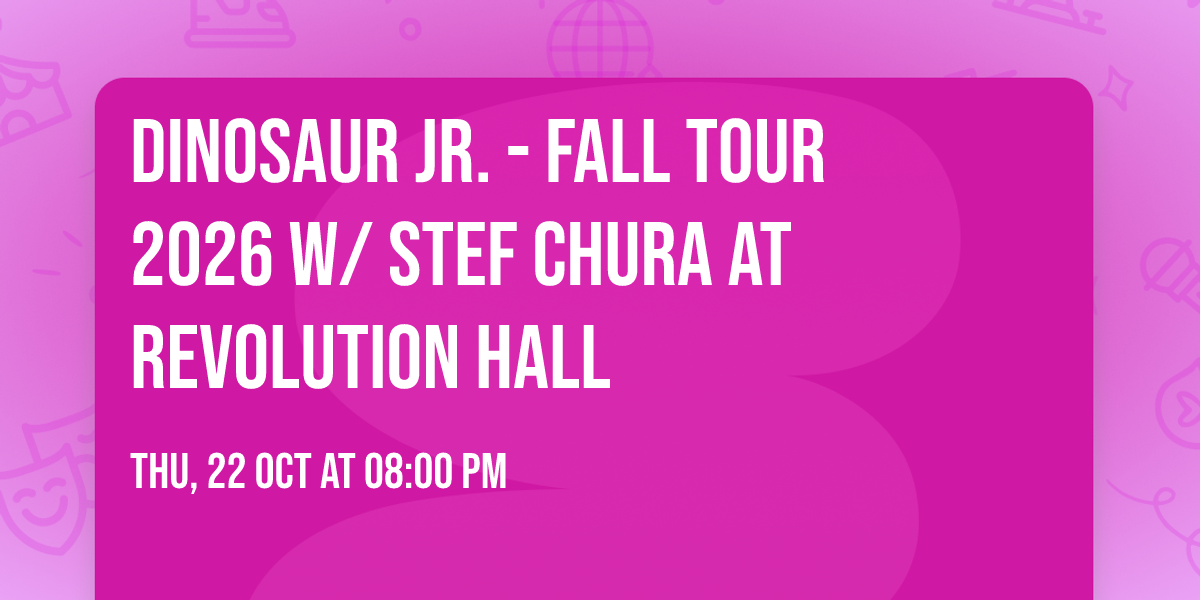 Dinosaur Jr. - Fall Tour 2026 w\/ Stef Chura at Revolution Hall