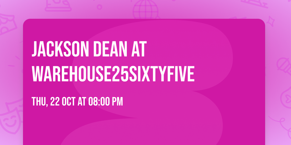 Jackson Dean at Warehouse25sixtyfive