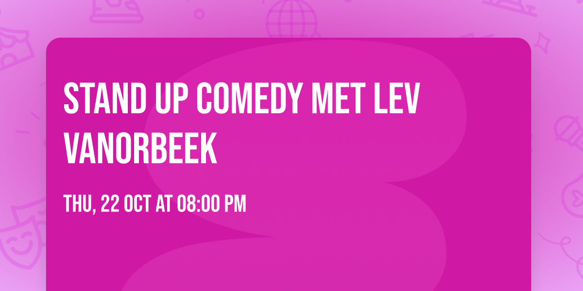 Stand up Comedy met Lev Vanorbeek