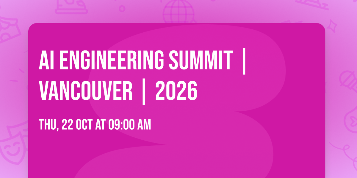 AI Engineering Summit | Vancouver | 2026