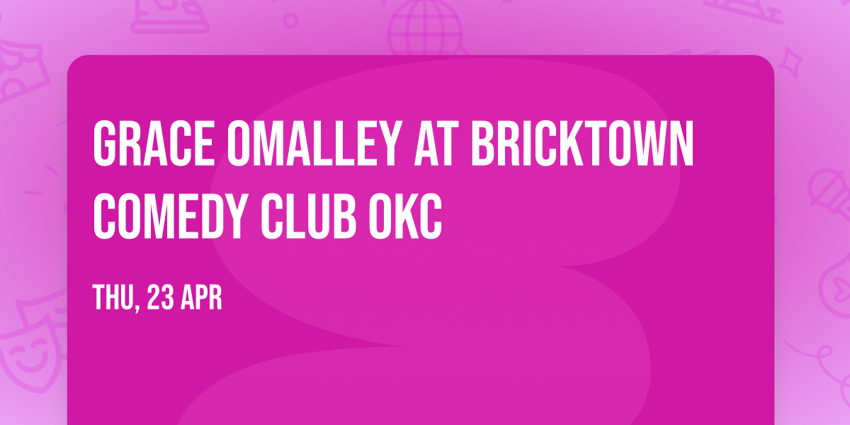 Grace OMalley at Bricktown Comedy Club OKC