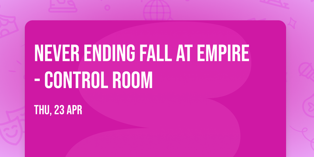 Never Ending Fall at Empire - Control Room