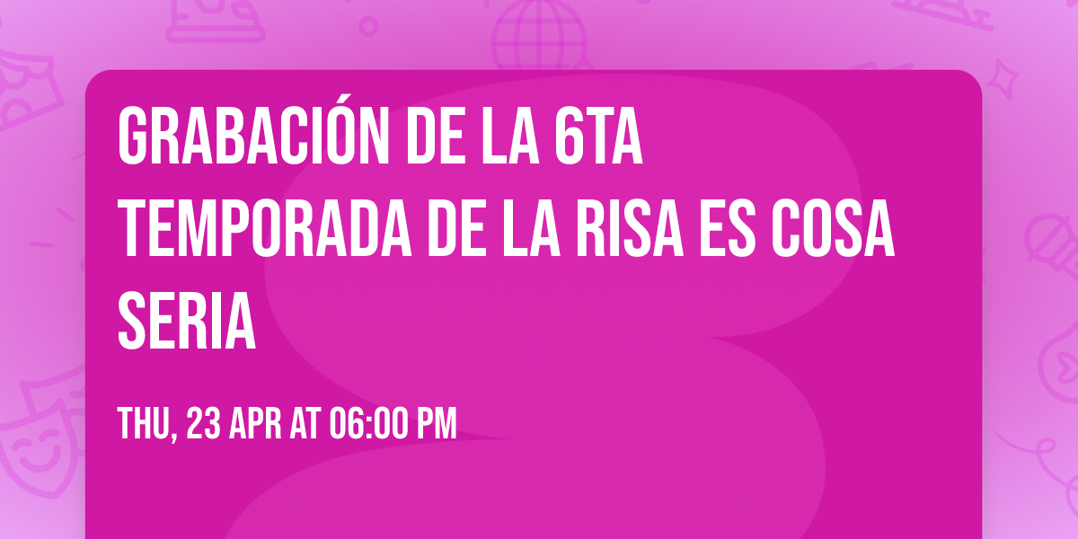 Grabaci\u00f3n de la 6ta Temporada de La Risa Es Cosa Seria