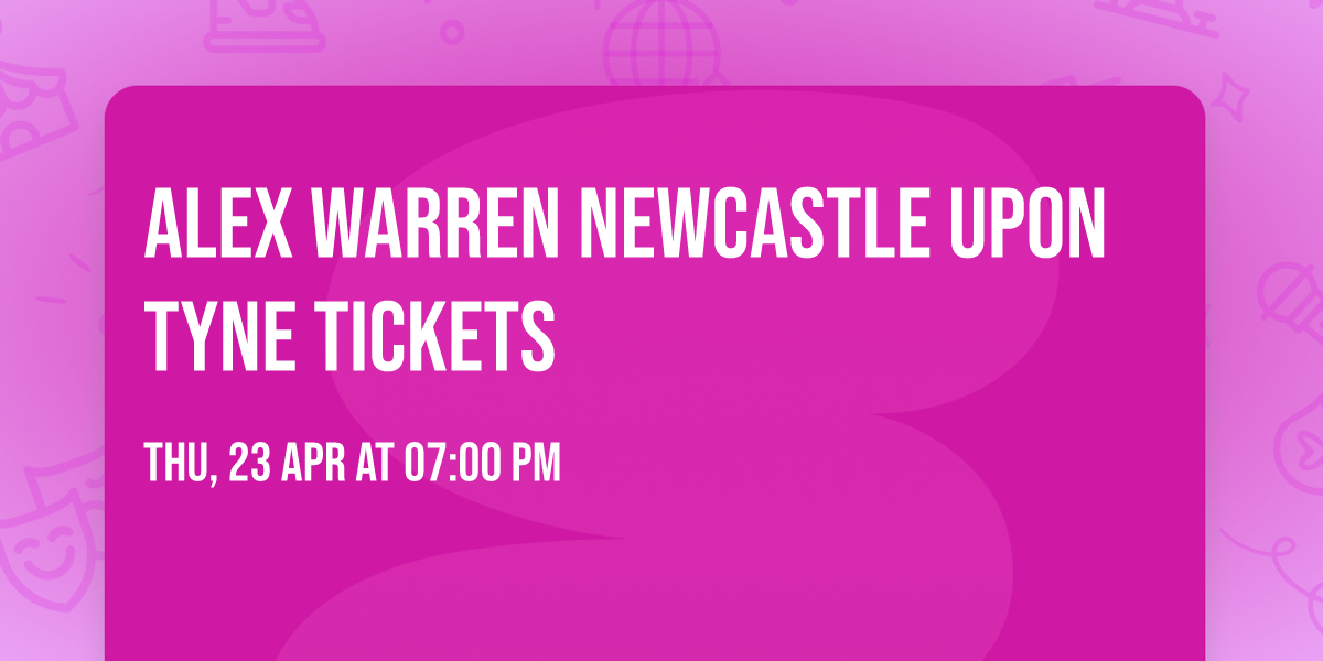 Alex Warren Newcastle Upon Tyne Tickets