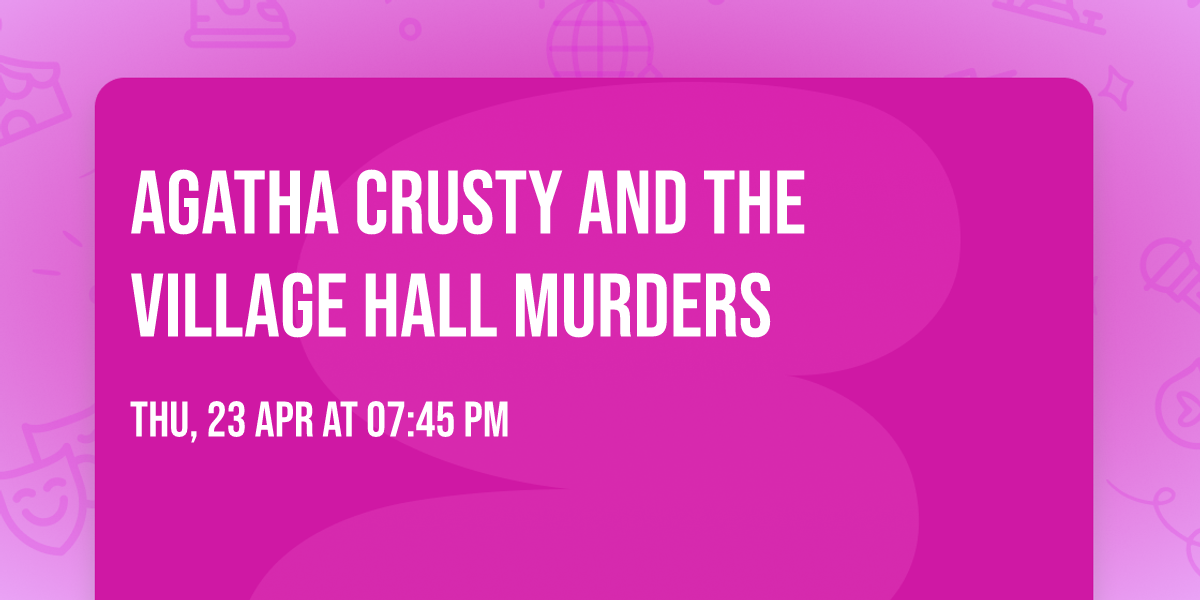 Agatha Crusty and the Village Hall Murders 