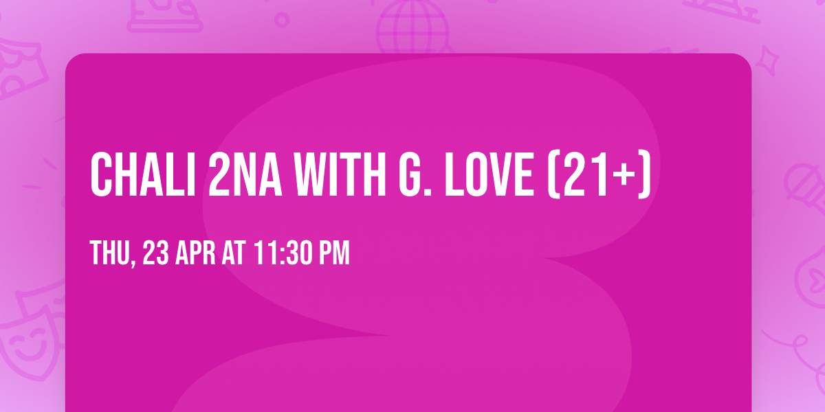 Chali 2Na with G. Love (21+)