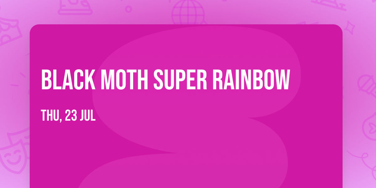 Black Moth Super Rainbow
