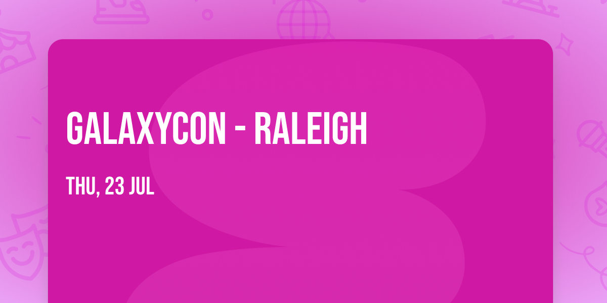 GalaxyCon - Raleigh