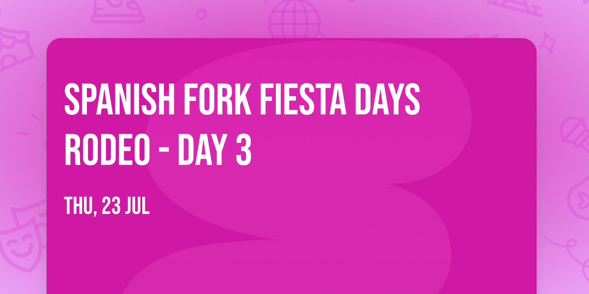 Spanish Fork Fiesta Days Rodeo - Day 3