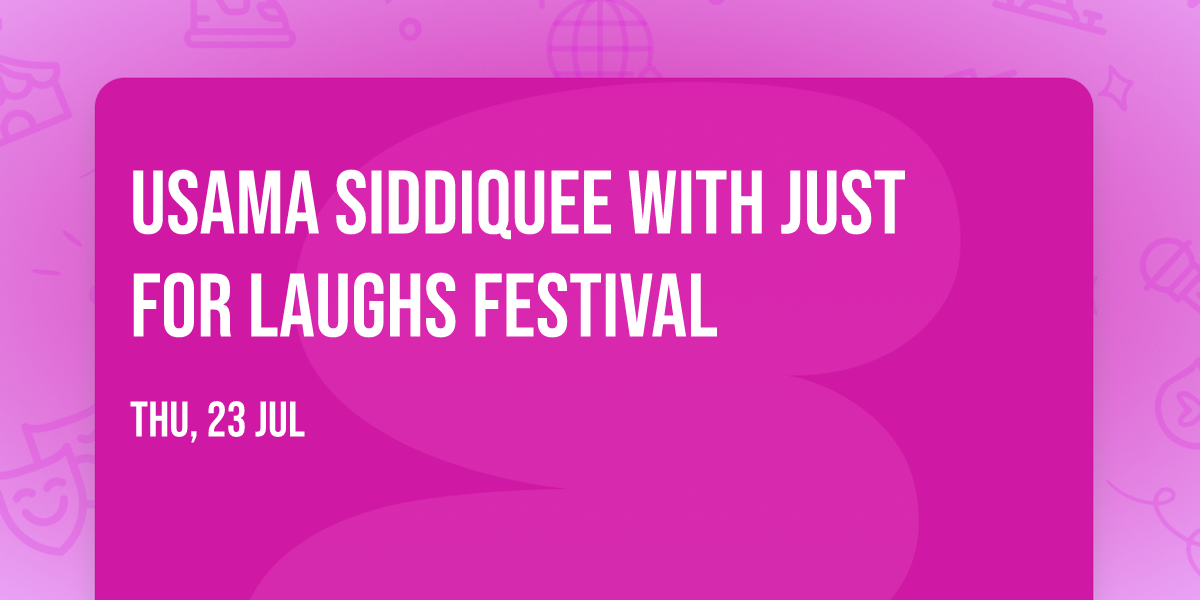 Usama Siddiquee with Just For Laughs Festival