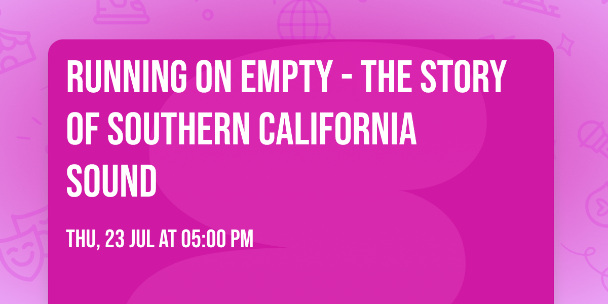 Running on Empty - The Story of Southern California Sound