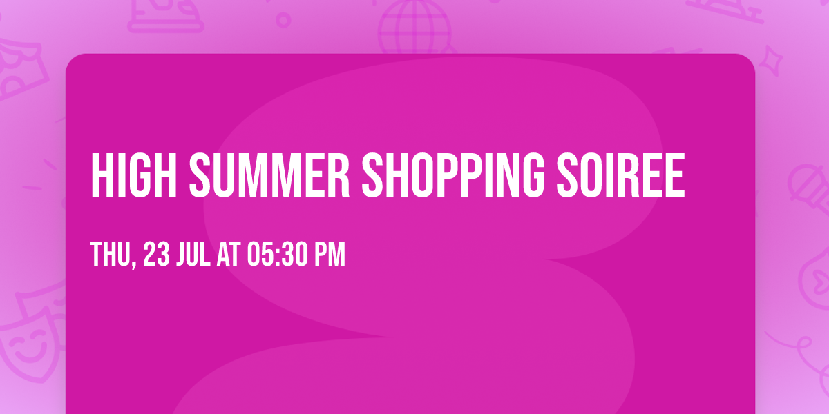 High Summer Shopping Soiree 