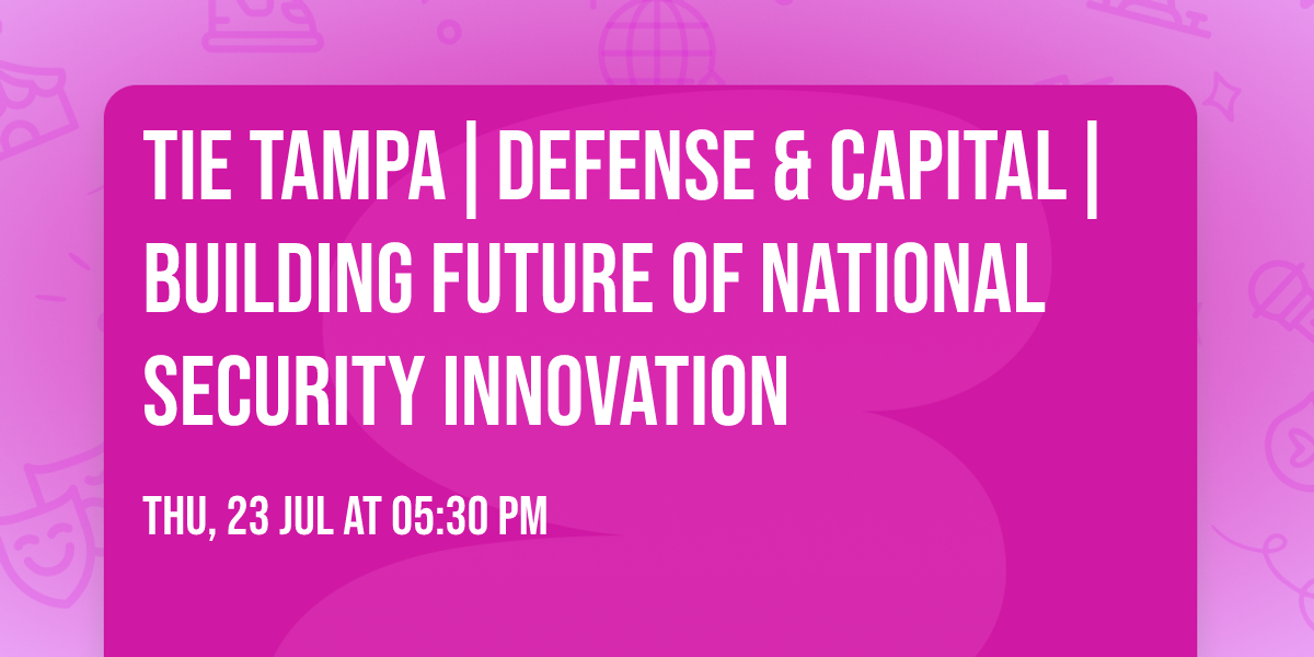 TiE Tampa|Defense & Capital|Building Future of National Security Innovation