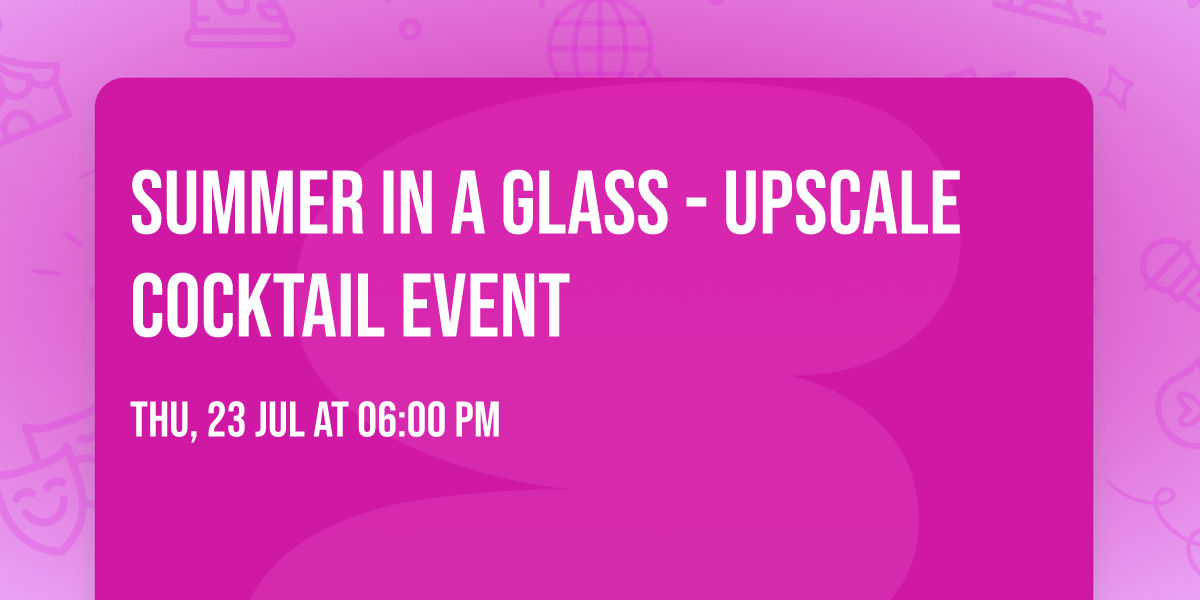 Summer in a Glass - Upscale Cocktail Event 