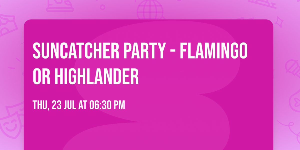 Suncatcher Party - Flamingo or Highlander