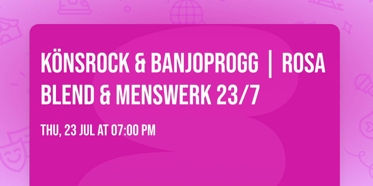 K\u00d6NSROCK & BANJOPROGG | Rosa Blend & Menswerk 23\/7