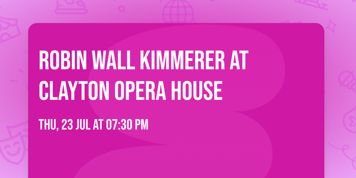 Robin Wall Kimmerer at Clayton Opera House