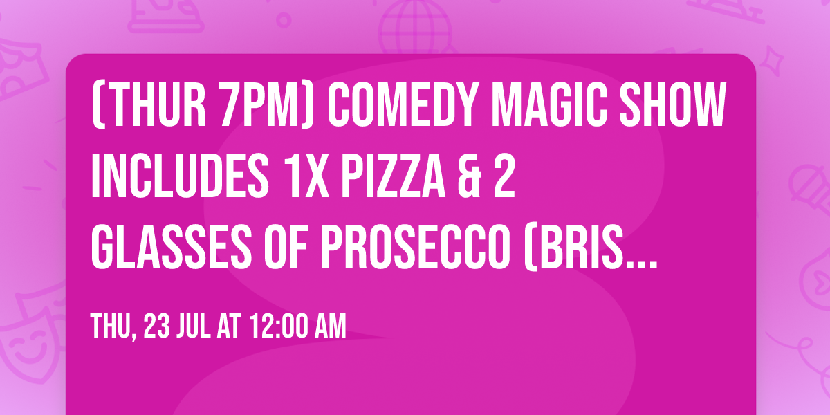 (Thur 7pm) Comedy Magic Show includes 1x Pizza & 2 glasses of Prosecco (Bristol) Tickets