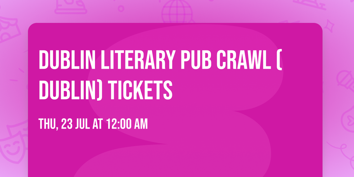 Dublin Literary Pub Crawl (Dublin) Tickets