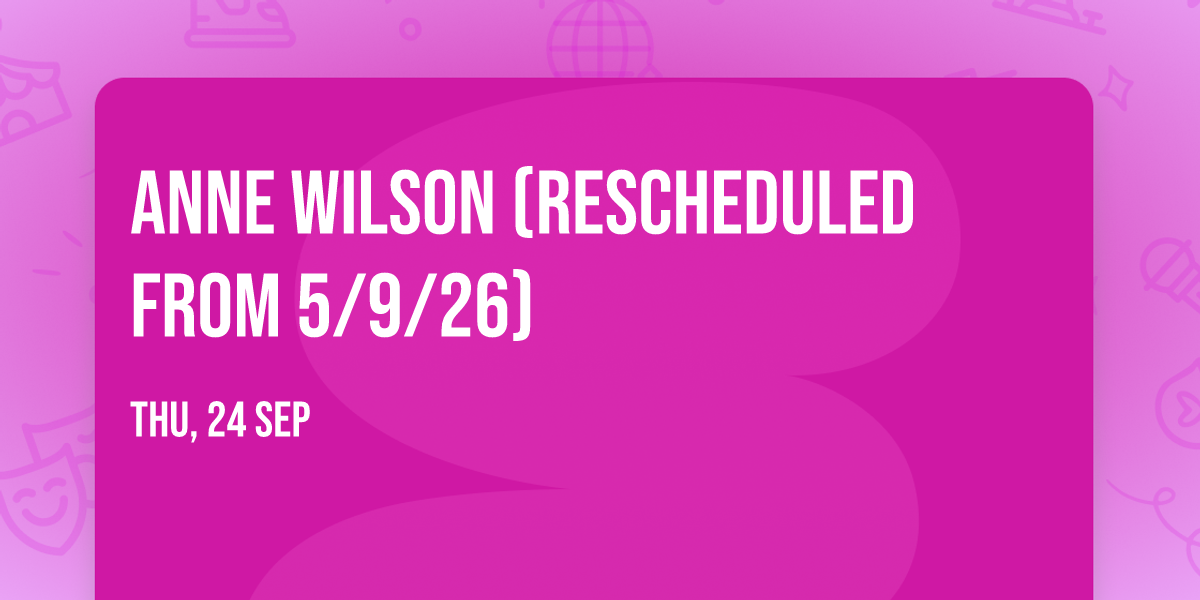 Anne Wilson (Rescheduled from 5\/9\/26)