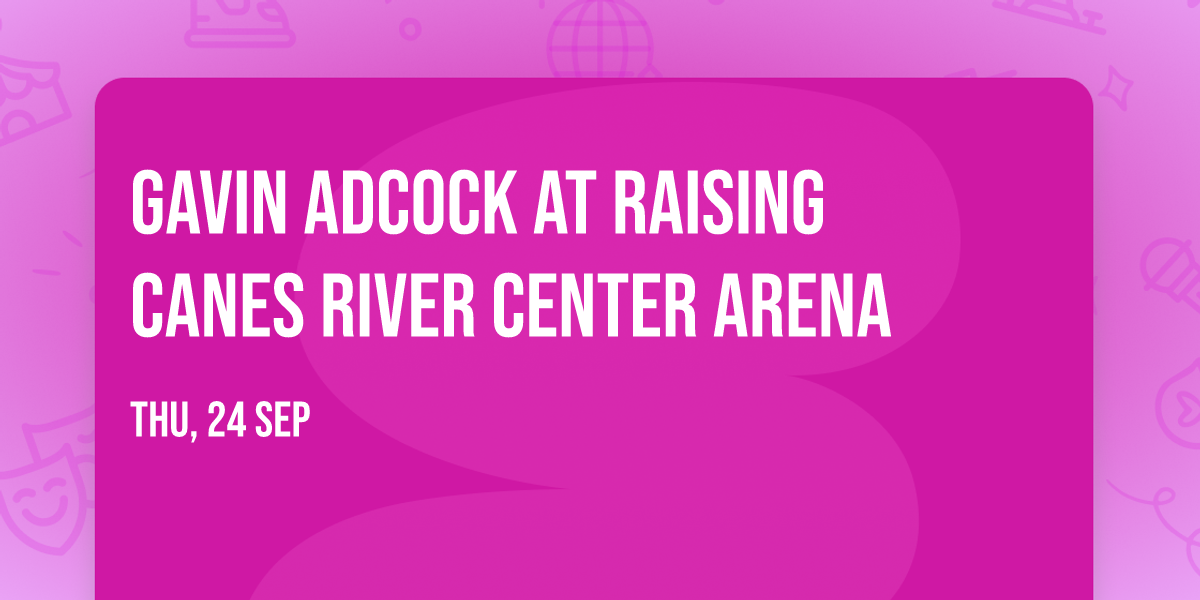 Gavin Adcock at Raising Canes River Center Arena