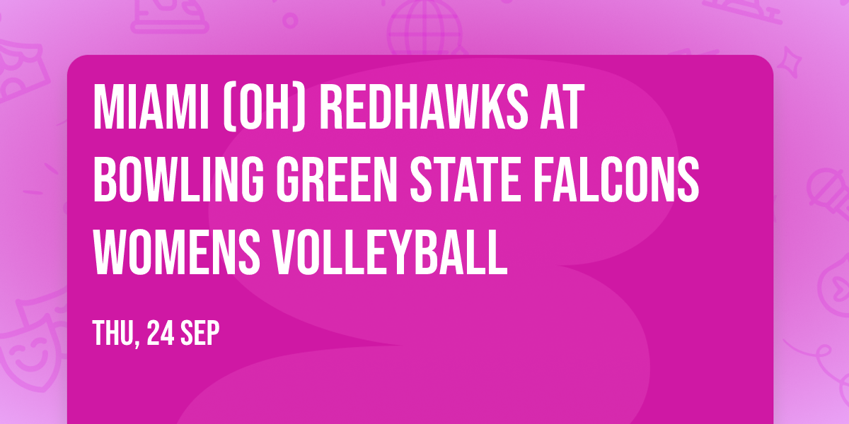 Miami (OH) RedHawks at Bowling Green State Falcons Womens Volleyball