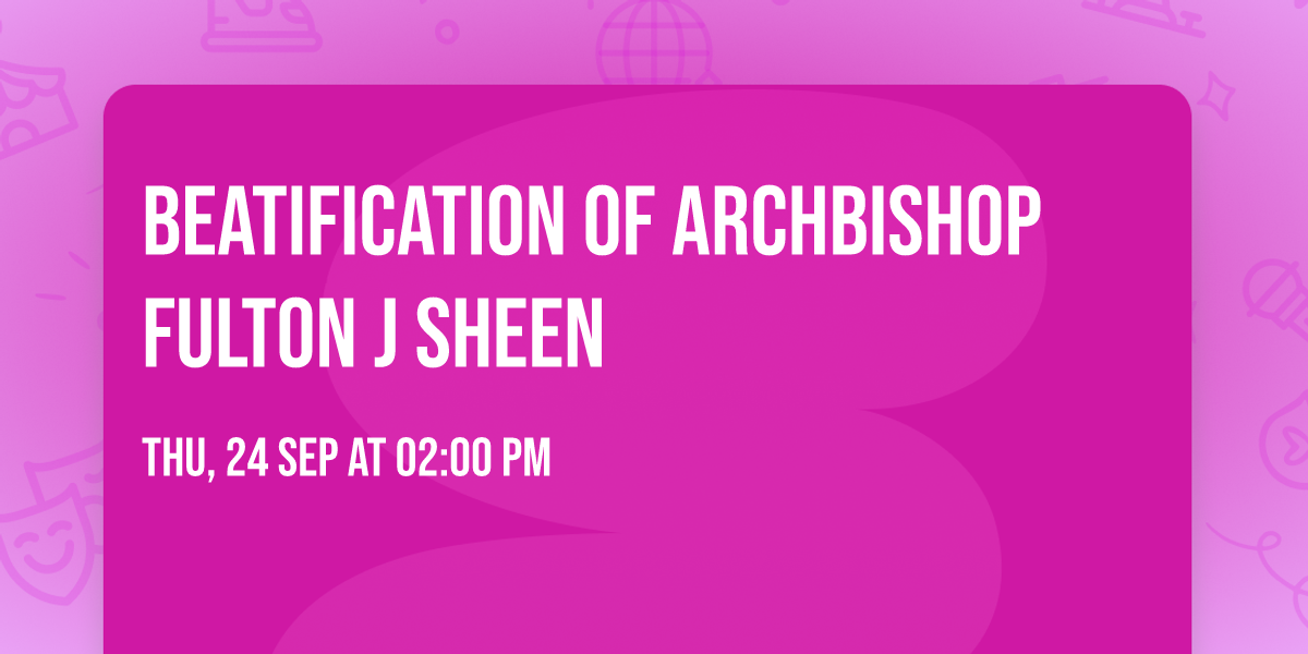 Beatification of Archbishop Fulton J Sheen