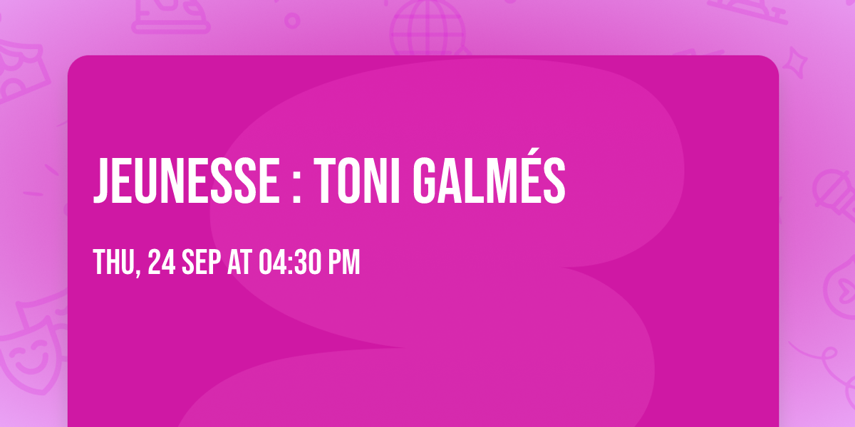 Jeunesse : Toni Galm\u00e9s