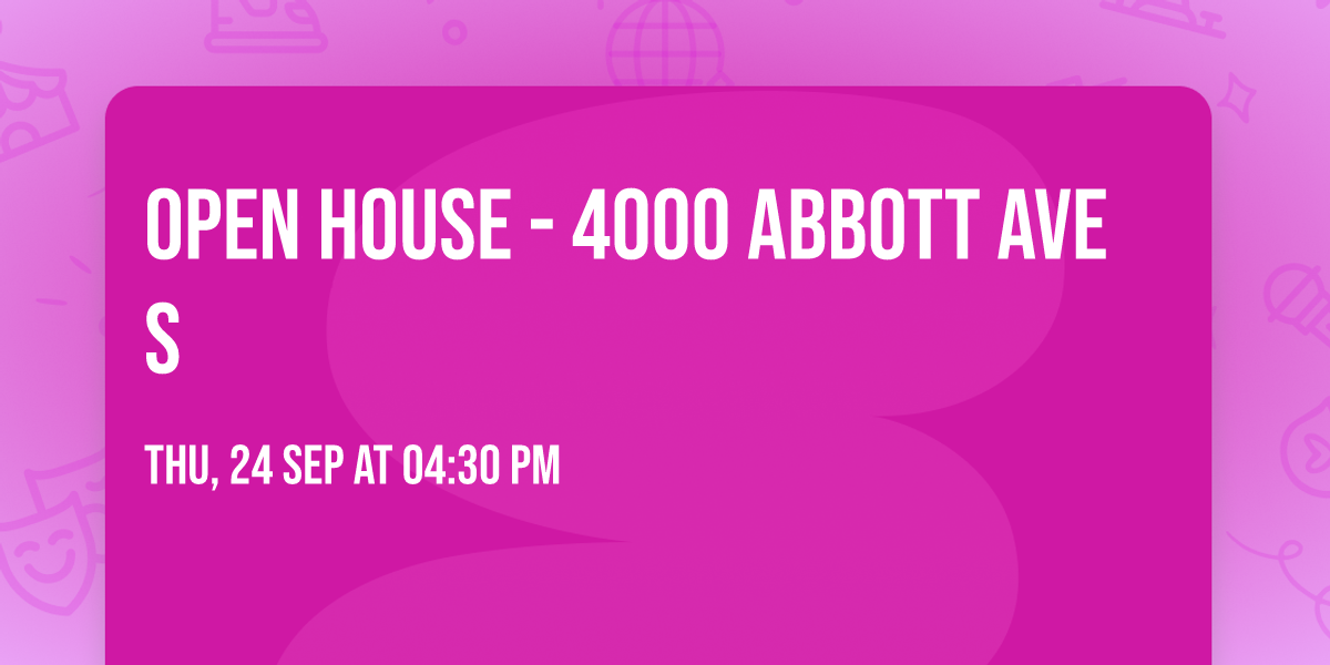 Open House - 4000 Abbott Ave S