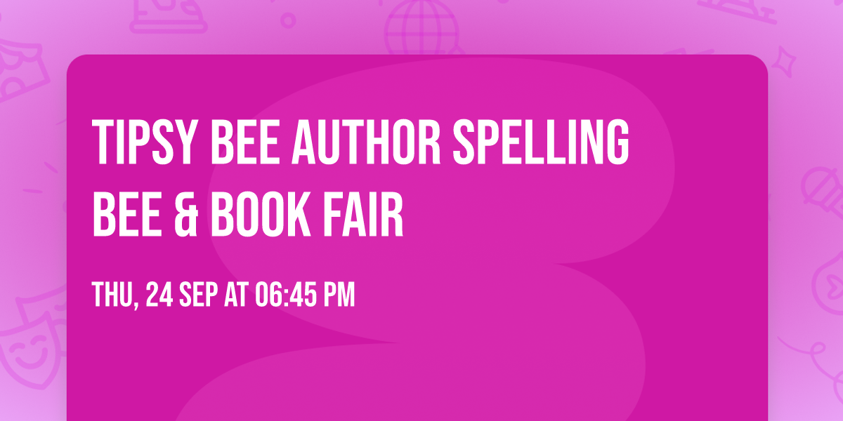 Tipsy Bee Author Spelling Bee & Book Fair