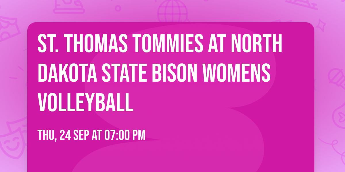 St. Thomas Tommies at North Dakota State Bison Womens Volleyball
