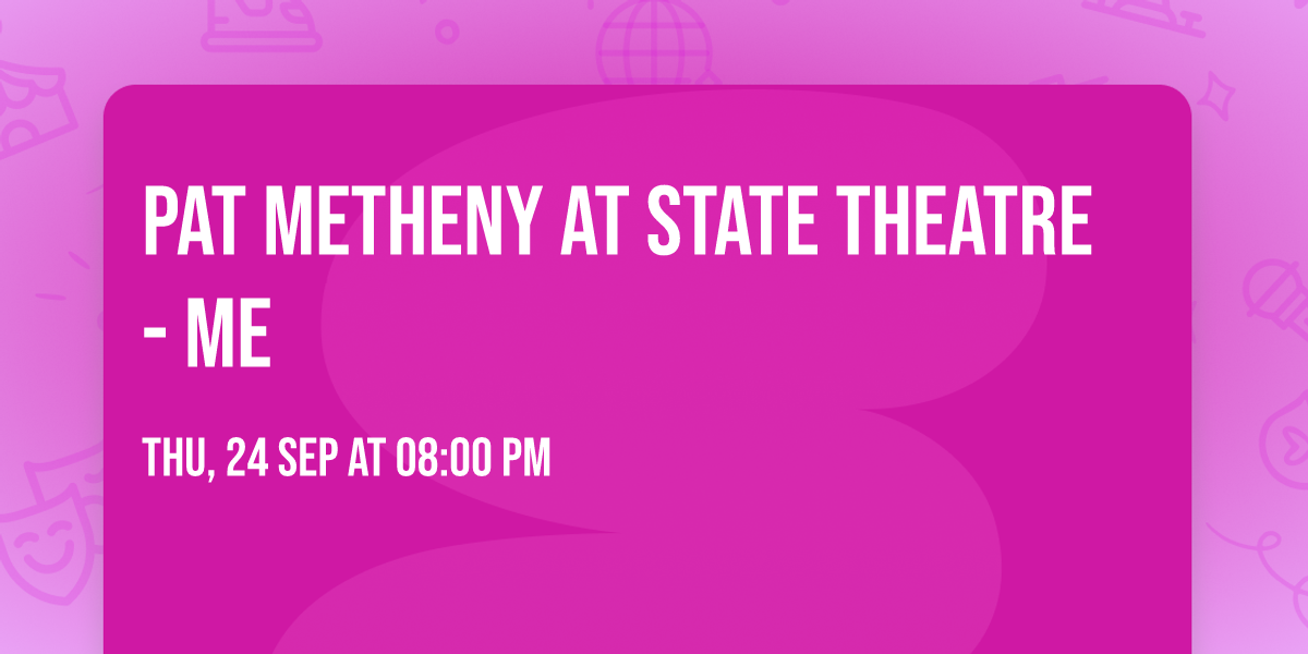 Pat Metheny at State Theatre - ME