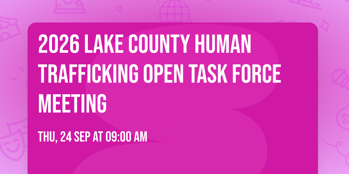 2026 Lake County Human Trafficking Open Task Force Meeting