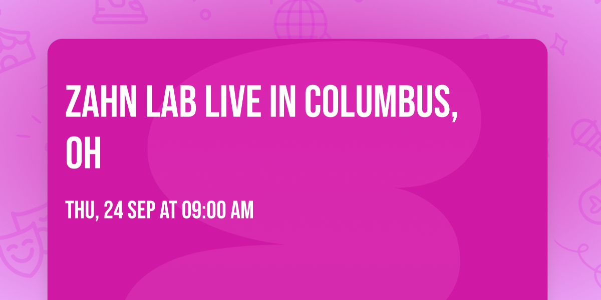 Zahn Lab Live in Columbus, OH