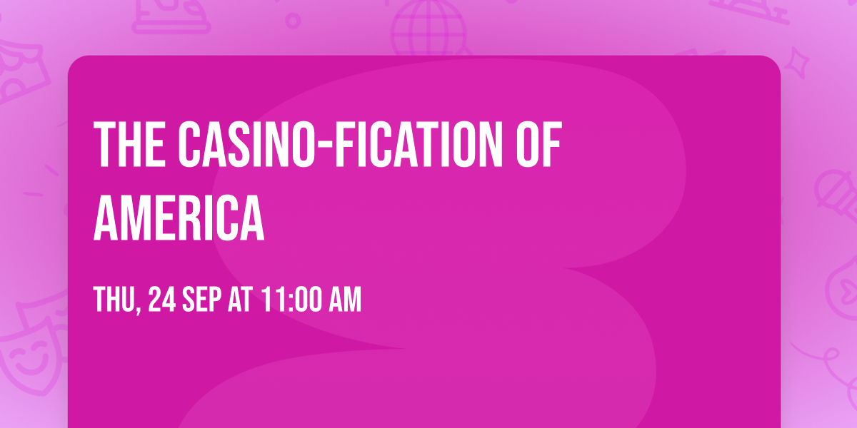 The Casino-fication of America