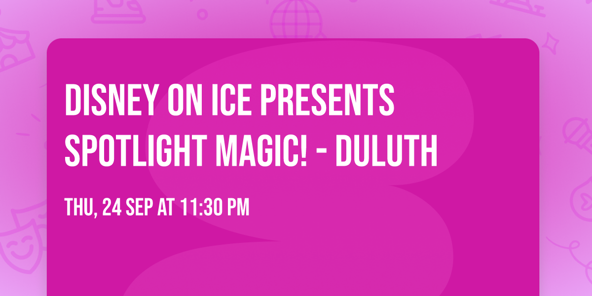 Disney On Ice presents Spotlight Magic! - Duluth