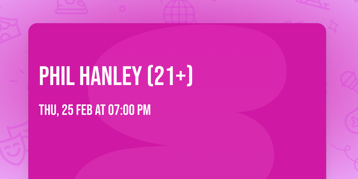 Phil Hanley (21+)