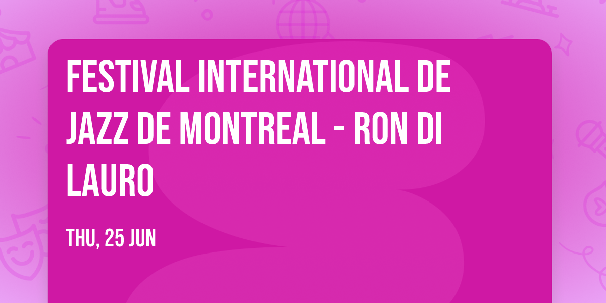 Festival International De Jazz De Montreal - Ron Di Lauro
