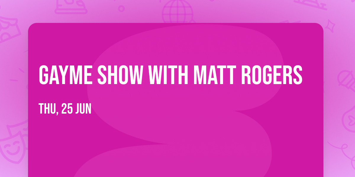 Gayme Show with Matt Rogers