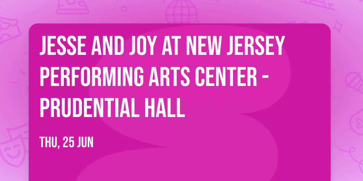 Jesse and Joy at New Jersey Performing Arts Center - Prudential Hall