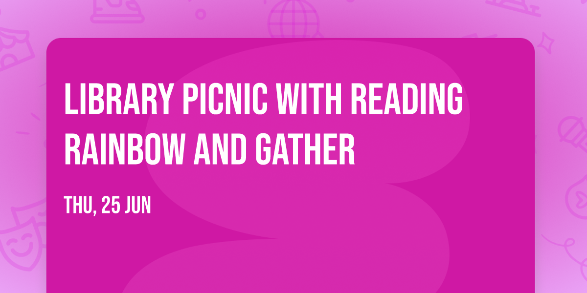Library Picnic with Reading Rainbow and Gather