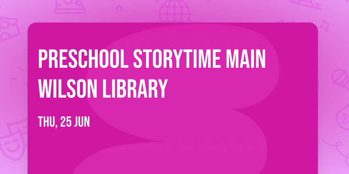 Preschool Storytime Main Wilson Library