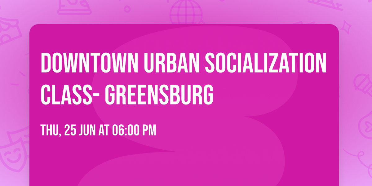 Downtown Urban Socialization Class- Greensburg 