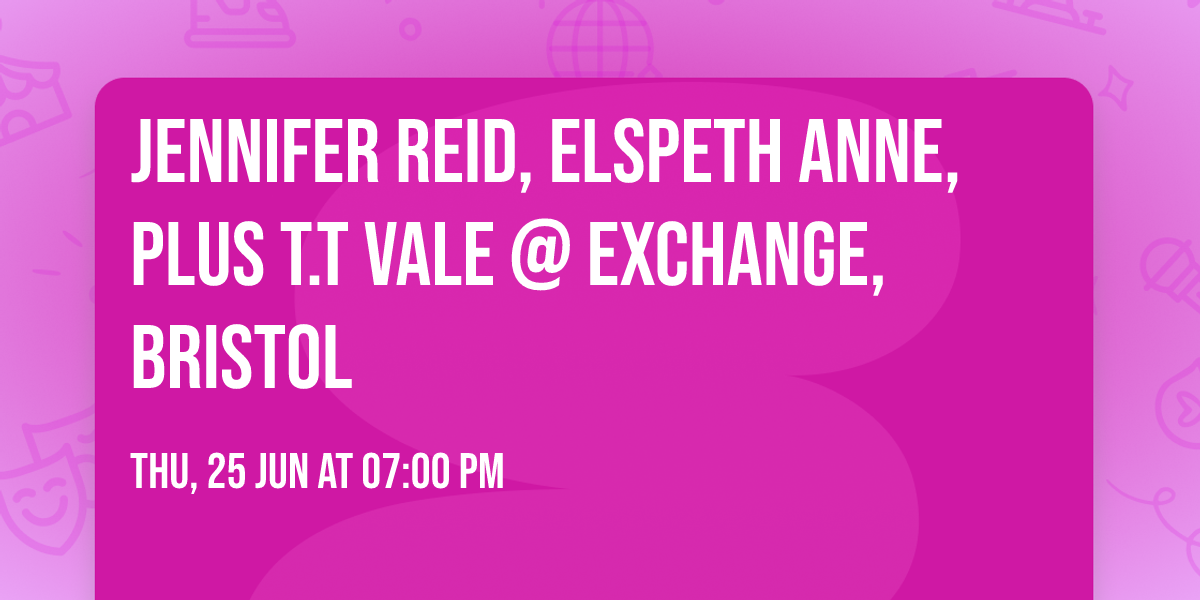 Jennifer Reid, Elspeth Anne, plus T.T Vale @ Exchange, Bristol